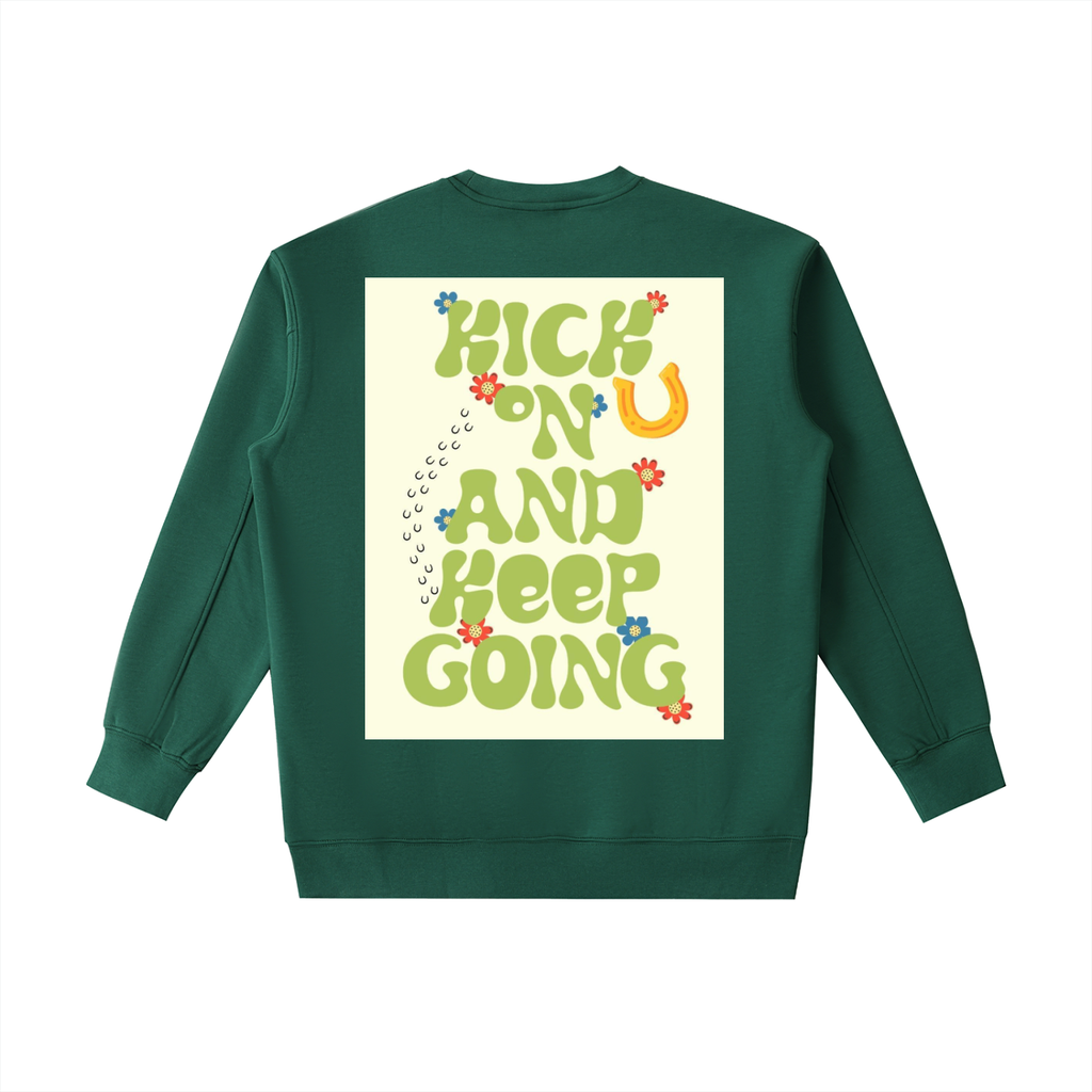 KICK ON AND KEEP GOING Heavyweight Sweatshirt