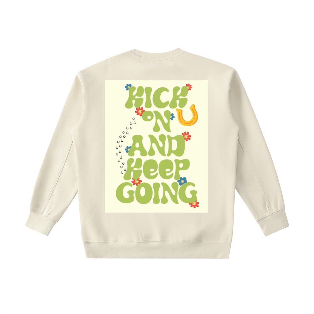 KICK ON AND KEEP GOING Heavyweight Sweatshirt