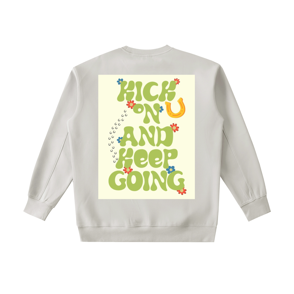 KICK ON AND KEEP GOING Heavyweight Sweatshirt